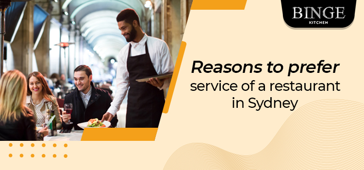 Reasons to prefer service of a restaurant in Sydney